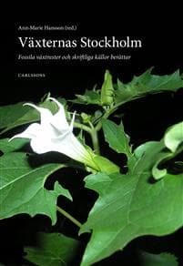 Växternas Stockholm : fossila växtrester och skriftliga källor berättar