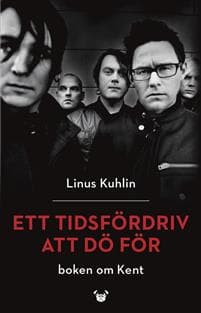 Ett tidsfördriv att dö för - boken om Kent