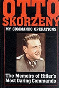 Otto Skorzeny: My Commando erations: The Memoirs of Hitler's Mt Daring Commando
