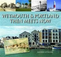 WeymouthPortland Then Meets Now