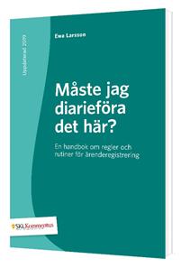 Bild av Måste jag diarieföra det här? : en handbok om regl