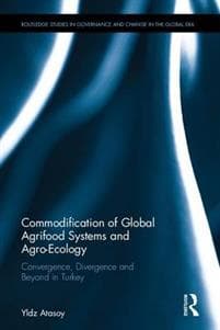Commodification of Global Agrifood Systems and Agro-Ecology