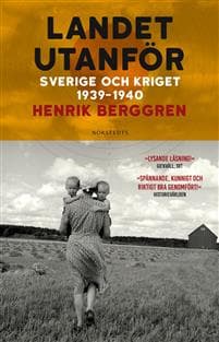 Landet utanför : Sverige och kriget 1939-1940