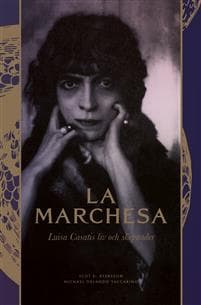 La Marchesa : Luisa Casatis liv och skepnader