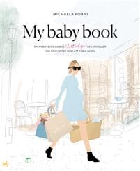 My Baby Book : en nybliven mammas (helt ärliga) bekännelser om graviditet och att föda barn