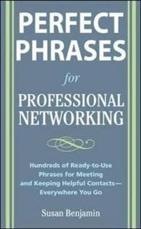 Perfect Phrases for Professional Networking: Hundreds of Ready-to-Use Phrases for Meeting and Keeping Helpful Contacts – Everywhere You Go