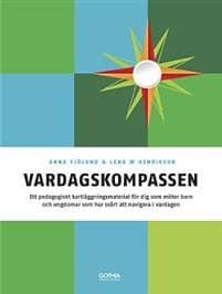Vardagskompassen : ett pedagogiskt kartläggningsmaterial för dig som möter barn och ungdomar som har svårt att navigera i vardagen