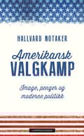 Miniatyrbild 1 av 2: Amerikansk valgkamp; image, penger og moderne politikk
