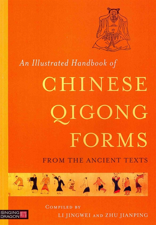 An Illustrated Handbook of Chinese Qigong Forms from the Ancient Texts