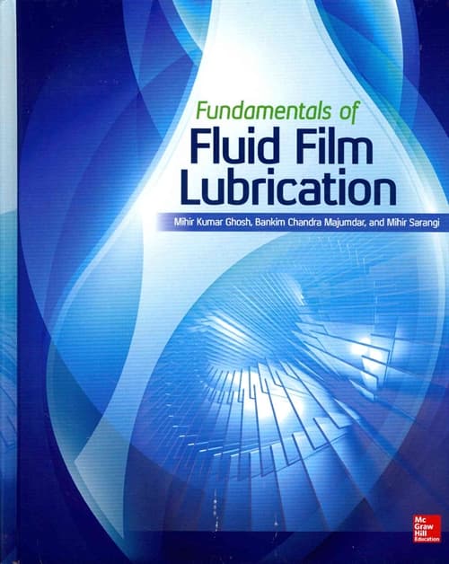 Fundamentals of Fluid Film Lubrication Bankim Chandra Majumdar, Mihir