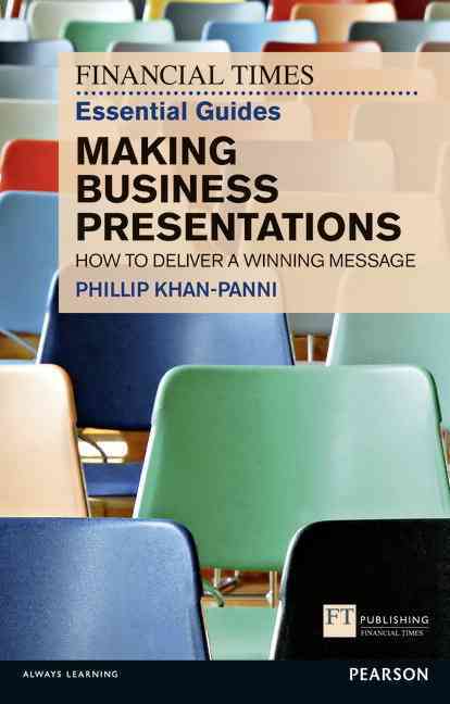 Financial Times Essential Guide to Making Business Presentations, The
