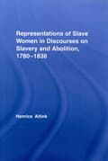 Miniatyrbillede 2 af 2: Representations of Slave Women in Discourses on Slavery and Abolition, 1780–1838