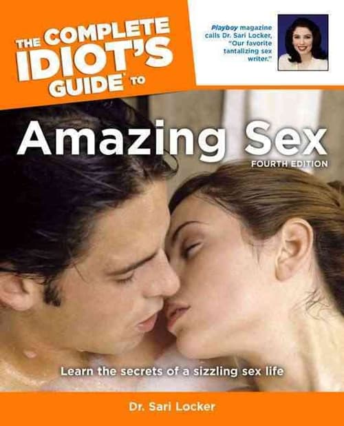 The Complete Idiot's Guide To Amazing Sex
