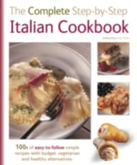 The Complete Step-By-Step Italian Cookbook
