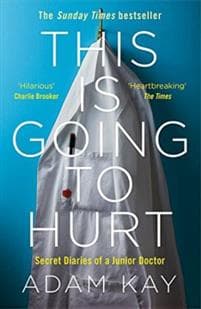 This Is Going to Hurt: Secret Diaries of a Junior Doctor