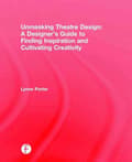 Miniatyrbild 2 av 2: Unmasking Theatre Design: A Designer's Guide to Finding Inspiration and Cultivating Creativity