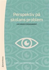 Perspektiv på skolans problem - - vad säger forskningen?