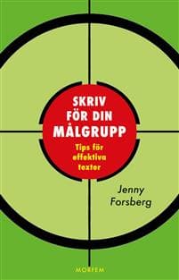 Skriv för din målgrupp : tips för träffsäkra texter