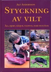 Styckning av vilt : älg, hjort, rådjur, vildsvin, hare och fågel
