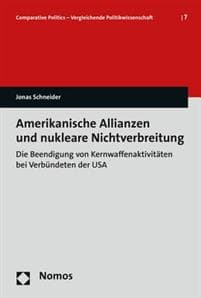 Amerikanische Allianzen Und Nukleare Nichtverbreitung: Die Beendigung Von Kernwaffenaktivitaten Bei Verbundeten Der USA