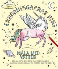 Enhörningarnas rike : måla med vatten