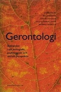 Gerontologi : Åldrandet i ett biologiskt, psykologiskt och socia