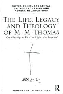 The Life, Legacy and Theology of M. M. Thomas
