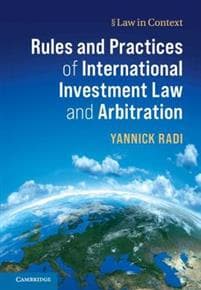 Rules and Practices of International Investment Law and Arbitration
