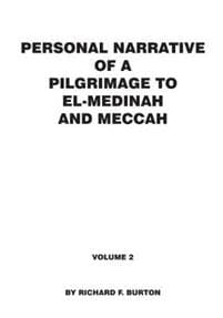 Personal narrative of a pilgrimage to el-medinah and meccah
