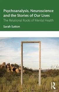 Psychoanalysis, Neuroscience and the Stories of Our Lives