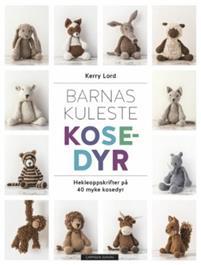 Barnas kuleste kosedyr; oppskrifter på 40 myke kosedyr