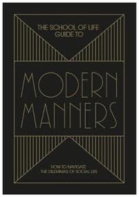 The School of Life Guide to Modern Manners