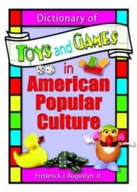 Dictionary of Toys and Games in American Popular Culture