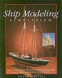 Ship Modeling Simplified: Tips and Techniques for Model Construction from Kits
