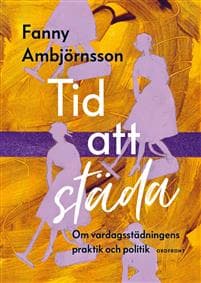 Tid att städa: Om vardagsstädningens praktik och politik