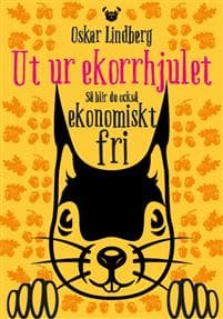 Ut ur ekorrhjulet : så blir du också ekonomiskt fri