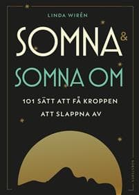 Somna & somna om : 101 sätt att få kroppen att slappna av
