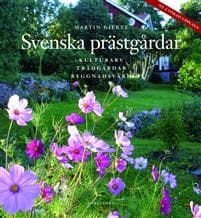 Svenska prästgårdar : kulturarv - trädgårdar - byggnadsvård