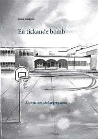 En tickande bomb:En bok om skolsegregation
