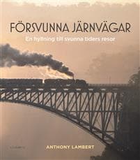 Klassiska järnvägar : en hyllning till gångna tiders resor