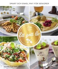 Ett gott liv : smart och enkel mat för seniorer