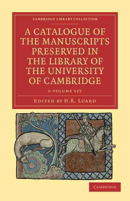 A Catalogue of the Manuscripts Preserved in the Library of the University of Cambridge 6 Volume Set