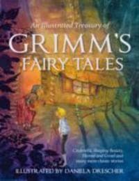 An Illustrated Treasury of Grimm's Fairy Tales