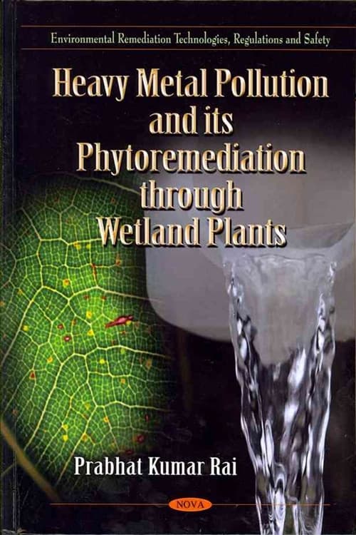 Heavy Metal Pollutionits Phytoremediation Through Wetland Plants