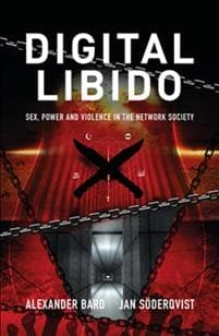 Digital Libido: Sex, power and violence in the network society