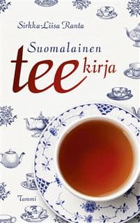 Suomalainen teekirja : kuppi kuumaa 1700-luvulta nykyaikaan