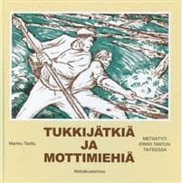 Tukkijätkiä ja mottimiehiä