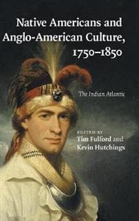 Native Americans and Anglo-American Culture, 1750–1850
