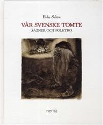 Vår Svenske Tomte : sägner och folktro