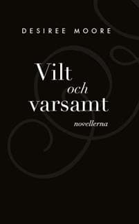 Vilt och Varsamt : novellerna